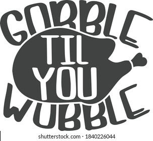 Gobble til you wobble | Thanksgiving quote