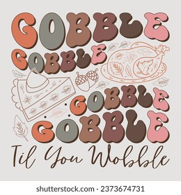 Gobble Til You Wobble Thanksgiving Sublimation Design Vector Graphic