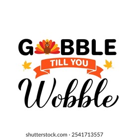 Gobble hasta que se tambalea la caligrafía letra de la mano. Divertida cita de Acción de Gracias. Plantilla de Vector para la tarjeta de felicitación, cartel de la tipografía, Anuncio, camisa, etc