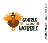 Gobble till you wobble inspirational slogan inscription. Vector thanksgiving quote. Illustration for prints on t-shirts and bags, posters, cards. Pumpkin season, Fall vector design.