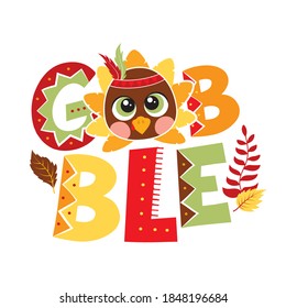 Gobble turkey illustration for baby on Thanksgiving Day. Sublimation print for junior clothing, family decor, invitation card, poster, gifts design