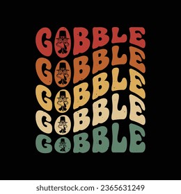 Gobble turkey thanksgiving t-shirt design. gobble quote tshirt.