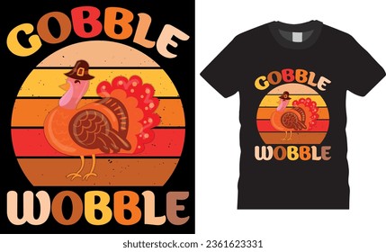 Gobble, wobble, Trendy, retro Thanksgiving t-shirt design. Funny Thanksgiving Day Tee  t shirts design vector illustration. Thanksgiving shirts Perfect for print item poster, banner, card, mug, pod.