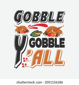 Gobble gobble y'all - thanksgiving day design and quotes vector.