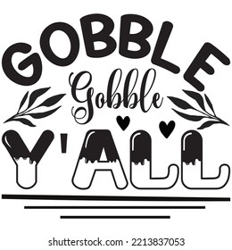 Gobble Gobble Y'all T-shirt Design Vector File.