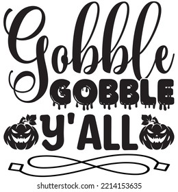 Gobble Gobble Y'all T-shirt Design Vector File.