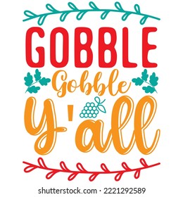 Gobble Gobble Y'all T-shirt Design Vector File.