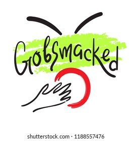 Gobsmacked - emotional handwritten fancy quote, Australian slang, urban dictionary. Print for poster, t-shirt, bag, logo, postcard, flyer, sticker, sweatshirt, cup, badge. Funny original simple vector