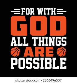 For With God, All Things Are Possible basketball t shirt design.