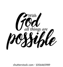 With God all things are possible. Christian motivation quote
