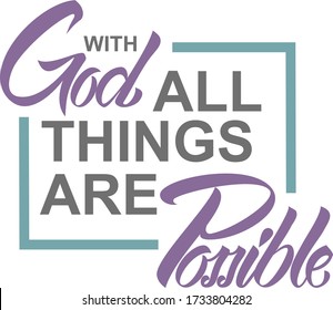 With God All Things Are Possible Christian quite. Hand lettering illustration made in modern calligraphy font.