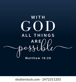 With God all things are possible, christian print design. The gospel message Matthew 19:26 for church hoodies or t-shirt. Vector illustration