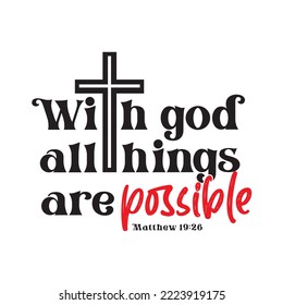 With god all things are possible matthew 19:26 - Bible Verse t shirts design, Hand drawn lettering phrase, Calligraphy t shirt design, Isolated on white background, svg Files for Cutting Cricut