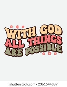 with god all things are possible retro design, with god all things are possible t-shirt, Christian Retro, Christian Svg , Christian T-Shirt