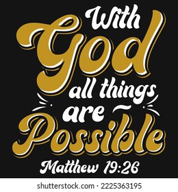 With god all things are possible typographic tshirt design