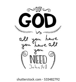 If GOD is all you have . Bible lettering.  Brush calligraphy. 
Hand drawing illustration.  Words about God. Vector design.