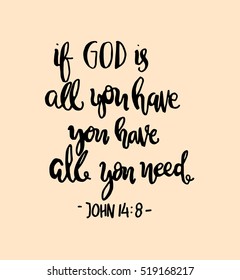 if God is all you have, you have all you need. Hand drawn lettering. Bible verse. Modern Calligraphy. Christian Poster