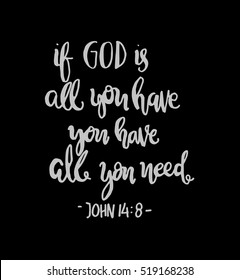 if God is all you have, you have all you need. Hand drawn lettering. Bible verse. Modern Calligraphy. Christian Poster