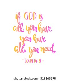 if God is all you have, you have all you need. Hand drawn lettering. Bible verse. Modern Calligraphy. Christian Poster