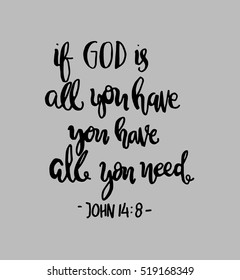 if God is all you have, you have all you need. Hand drawn lettering. Bible verse. Modern Calligraphy. Christian Poster