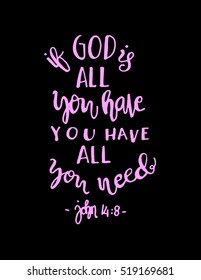if God is all you have, you have all you need. Hand drawn lettering. Bible verse. Modern Calligraphy. Christian Poster
