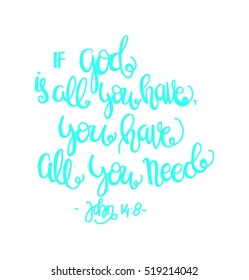 if God is all you have, you have all you need. Hand drawn lettering. Bible verse. Modern Calligraphy. Christian Poster