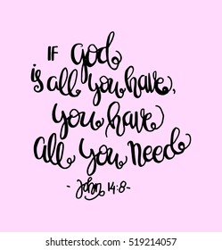 if God is all you have, you have all you need. Hand drawn lettering. Bible verse. Modern Calligraphy. Christian Poster