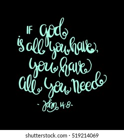 if God is all you have, you have all you need. Hand drawn lettering. Bible verse. Modern Calligraphy. Christian Poster