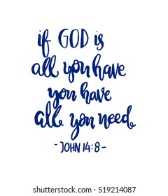 if God is all you have, you have all you need. Hand drawn lettering. Bible verse. Modern Calligraphy. Christian Poster