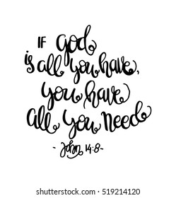 if God is all you have, you have all you need. Hand drawn lettering. Bible verse. Modern Calligraphy. Christian Poster