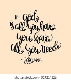 if God is all you have, you have all you need. Hand drawn lettering. Bible verse. Modern Calligraphy. Christian Poster