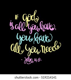 if God is all you have, you have all you need. Hand drawn lettering. Bible verse. Modern Calligraphy. Christian Poster