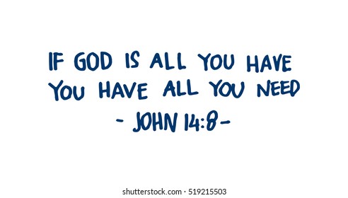 if God is all you have, you have all you need. Hand drawn lettering. Bible verse. Modern Calligraphy. Christian Poster