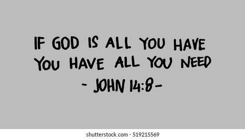 if God is all you have, you have all you need. Hand drawn lettering. Bible verse. Modern Calligraphy. Christian Poster