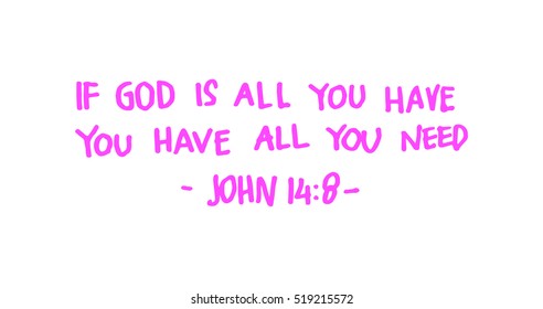 if God is all you have, you have all you need. Hand drawn lettering. Bible verse. Modern Calligraphy. Christian Poster