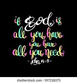 if God is all you have, you have all you need. Hand drawn lettering. Bible verse. Modern Calligraphy. Christian Poster