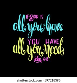 if God is all you have, you have all you need. Hand drawn lettering. Bible verse. Modern Calligraphy. Christian Poster