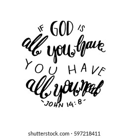 if God is all you have, you have all you need. Hand drawn lettering. Bible verse. Modern Calligraphy. Christian Poster