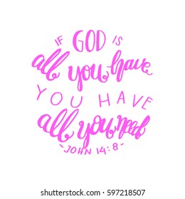 if God is all you have, you have all you need. Hand drawn lettering. Bible verse. Modern Calligraphy. Christian Poster