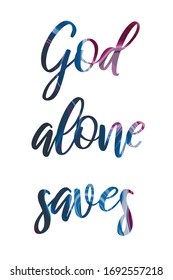 God alone saves Colorful isolated vector saying