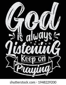 God is always listening keep on praying t shirt, Faith, Lord, Jesus, god, Praying, Bible verses, Christianity, Fashion, Bible love, gift card, Typography t shirts, 