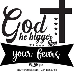 God be bigger then your fears Christian design, Jesus t shirt design, God t shirt design, Christ t shirt design faith t shirt