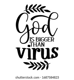 God is bigger Than virus - Support People in their hard time. Coronavirus, Religious hand letter script motivation sign catch word art design. Vintage style monochrome illustration.