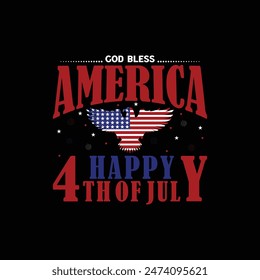 God Bless America Happy 4th Of July, 4th of July shirt, Independent day t-shirt, happy 4th of July tshirt, typography vector t shirt, USA shirt, American man woman shirt
