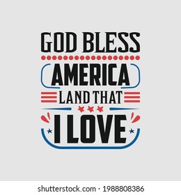 god bless america land that i love - independence day slogan design.