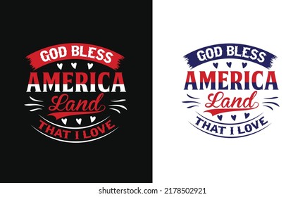 Dios bendiga a Estados Unidos Tierra que me encanta la tipografía diseño de camisetas patriótico imagen vectorial. Dios bendiga a Estados Unidos