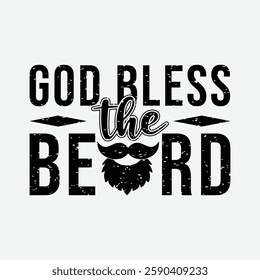 God Bless the Beard. Design for boys or men, dad t shirt, typography, print, gift card, label sticker, mug design. T shirt for Beardfull impressive boys. POD.