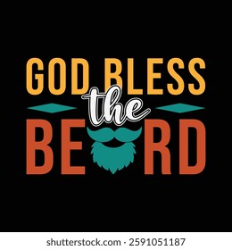 God Bless the Beard. Design for boys or men, dad t shirt, typography, print, gift card, label sticker, mug design. T shirt for Beardfull impressive boys. POD.