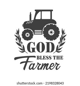 God bless the Farmer farmhouse quotes. Isolated on white background. Farm Life sign. Southern vector quotes. Farmhouse Saying.