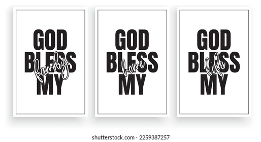 God bless my family, god bless my home, god bless my life, vector. Typographic Scandinavian minimalist poster design in three pieces poster design. 